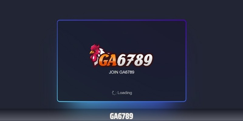 Ga6789 – Thiên Đường Giải Trí Online Của Hàng Triệu Cược Thủ